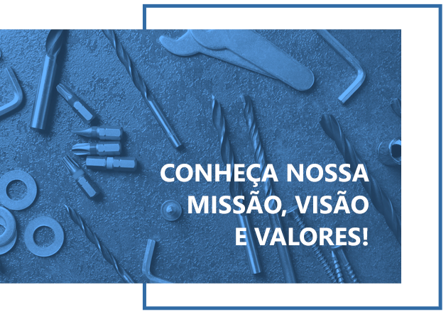 CONHEÇA NOSSA MISSÃO, VISÃO E VALORES!